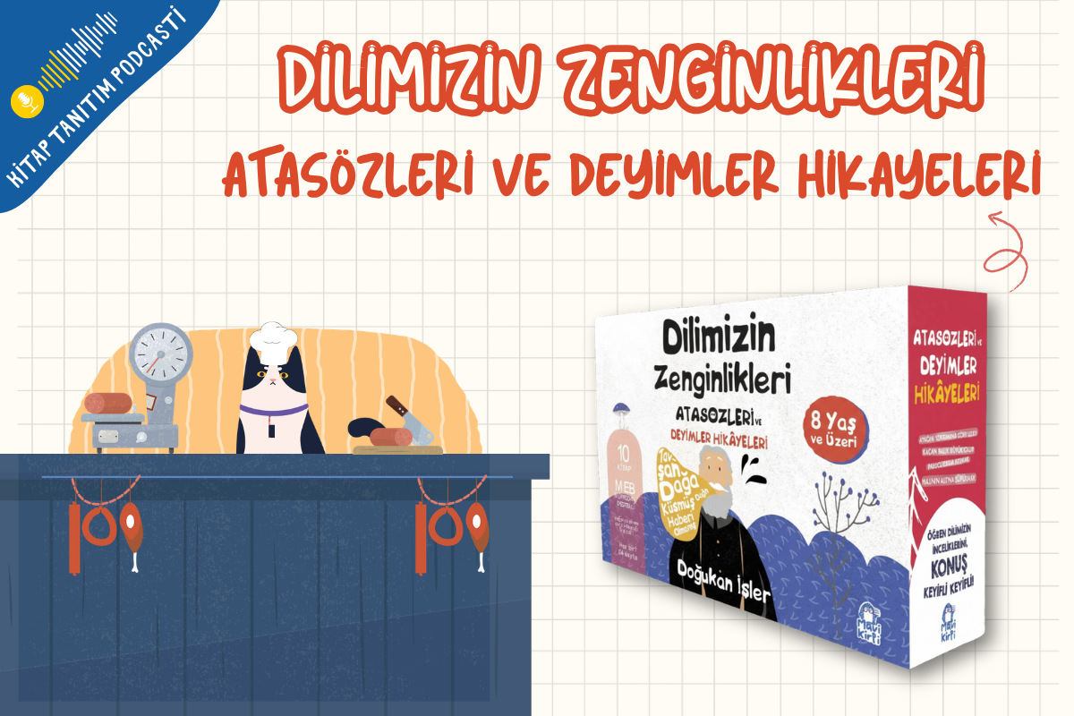 Dilimizin Zenginlikleri Atasözleri ve Deyimler Hikayeleri Tanıtım Podcasti