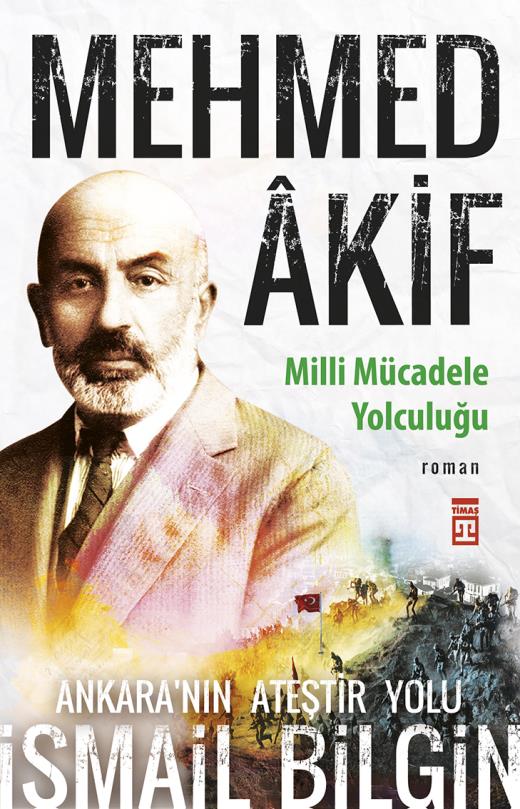 Mehmet Âkif - Milli Mücadele Yolculuğu